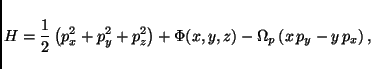 \begin{displaymath}
H=\frac{1}{2}\left( p_x^2 + p_y^2 + p_z^2 \right)
+\Phi(x,y,z)-\Omega_p\left( x\,p_y-y\,p_x \right),
\end{displaymath}