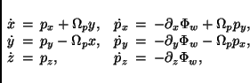 \begin{displaymath}
\begin{array}{l c l c l c l}
\dot x&=&p_x + \Omega_p y,& &...
...p_z, & & \dot p_z &=& -\partial_z\Phi_w,\nonumber
\end{array} \end{displaymath}